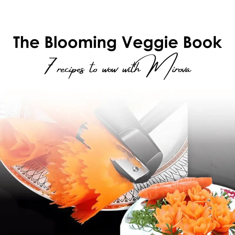 The Blooming Veggie Book - 7 Recipes to Wow With Mirova
